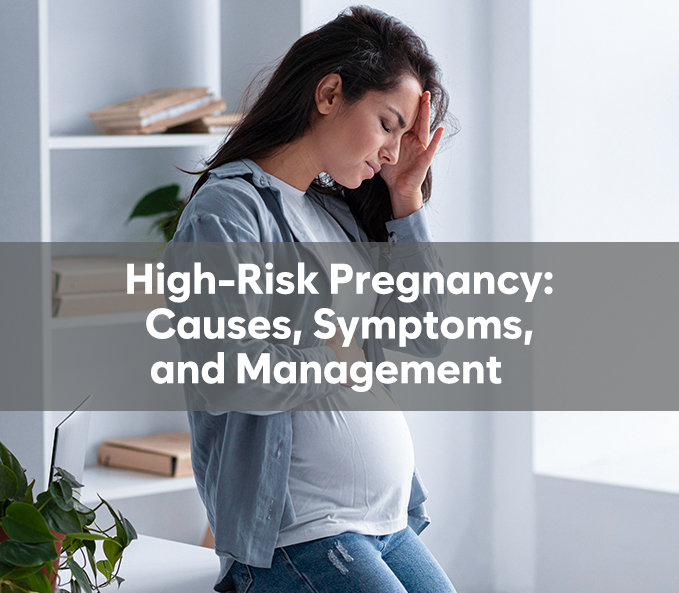 High-Risk Pregnancy: Causes, Symptoms, and Management