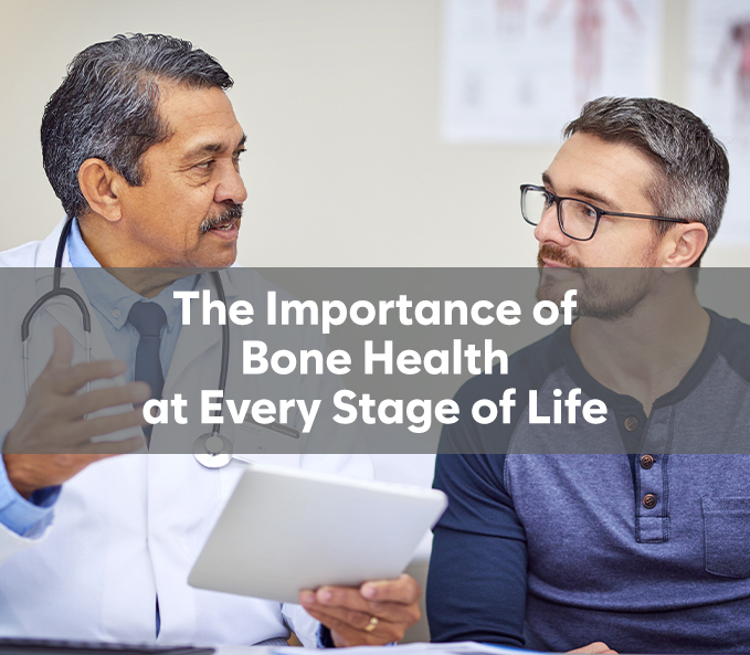 The Importance of Bone Health at Every Stage of Life