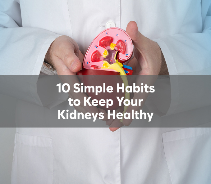 Simple Habits to Keep Your Kidneys Healthy