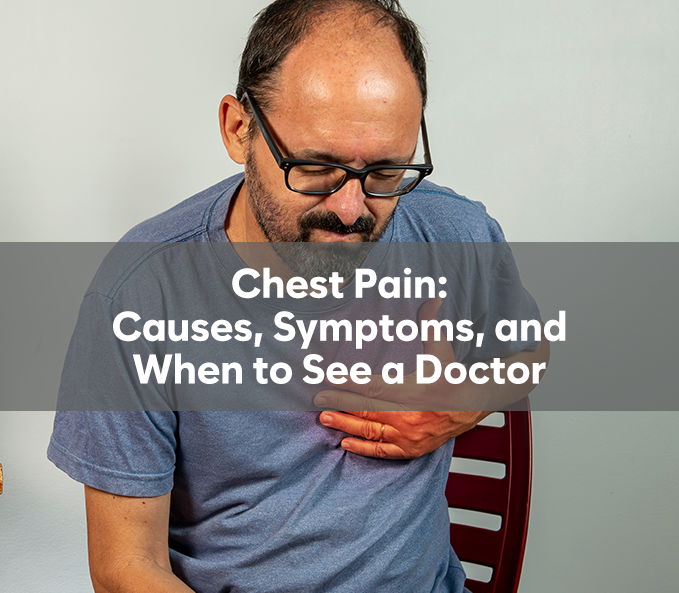 Chest Pain: Causes, Symptoms, and When to See a Doctor