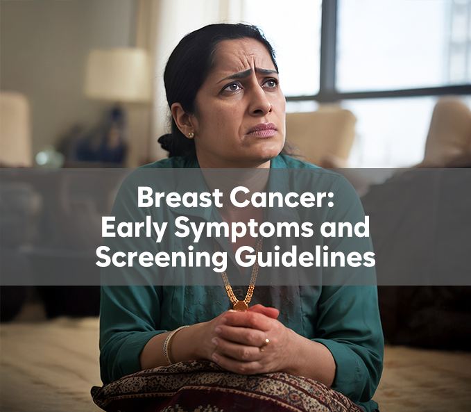 Breast Cancer: Early Symptoms and Screening Guidelines
