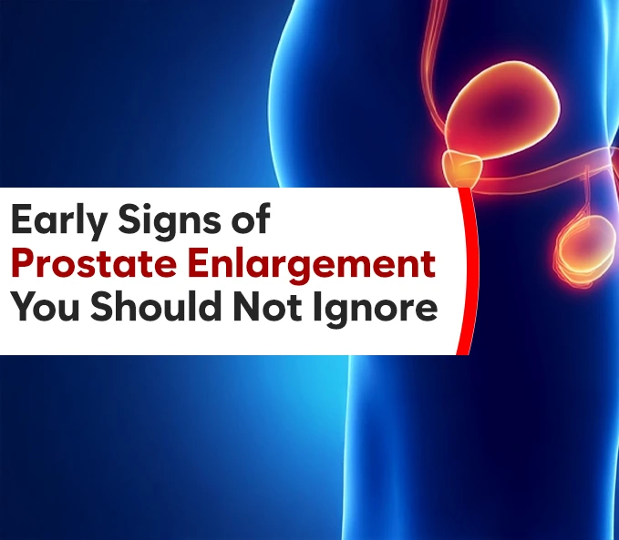 Early Signs of Prostate Enlargement You Should Not Ignore