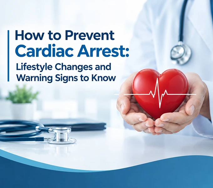 How to Prevent Cardiac Arrest: Lifestyle Changes and Warning Signs to Know